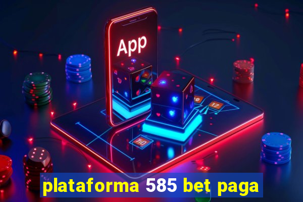 plataforma 585 bet paga